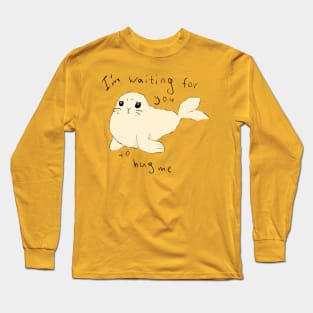 When are you going to hug me? Long Sleeve T-Shirt